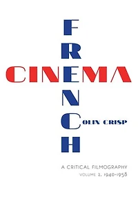 French Cinema—A Critical Filmography: Volume 2, 1940?1958