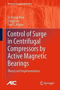 Control of Surge Centrifugal Compressors by Active Magnetic Bearings: Theory and Implementation