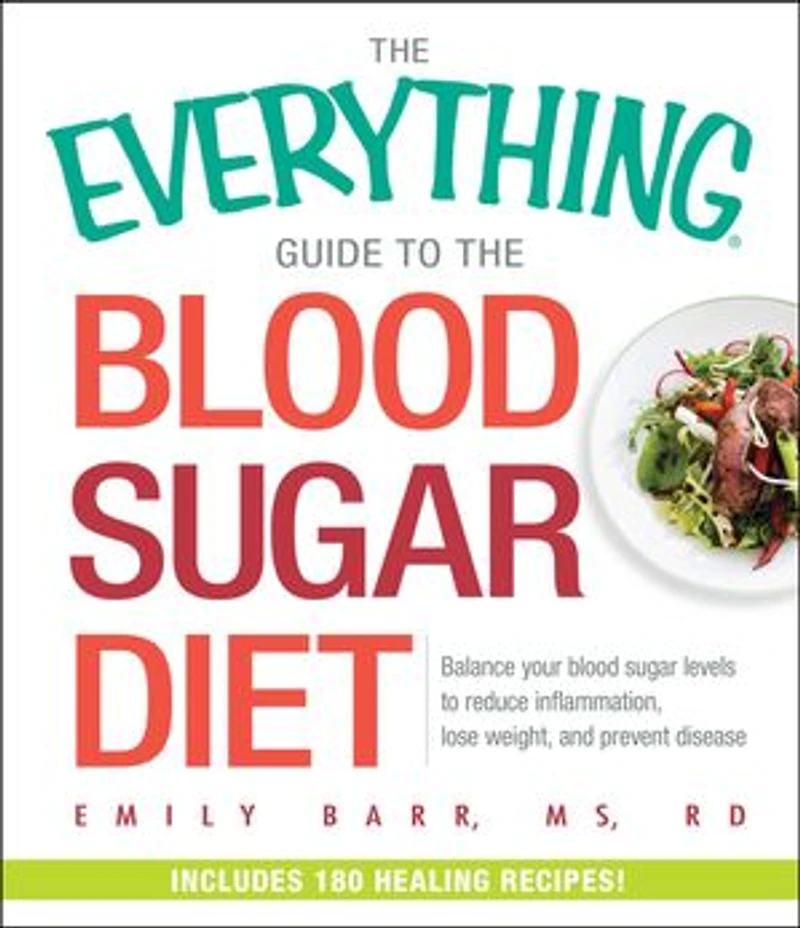 The Everything Guide to Blood Sugar Diet: Balance Your Levels Reduce Inflammation, Lose Weight, and Prevent Disease