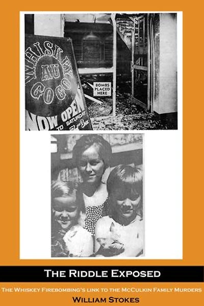 The Riddle Exposed: The Whiskey Firebombing's Link to the McCulkin Family Murders