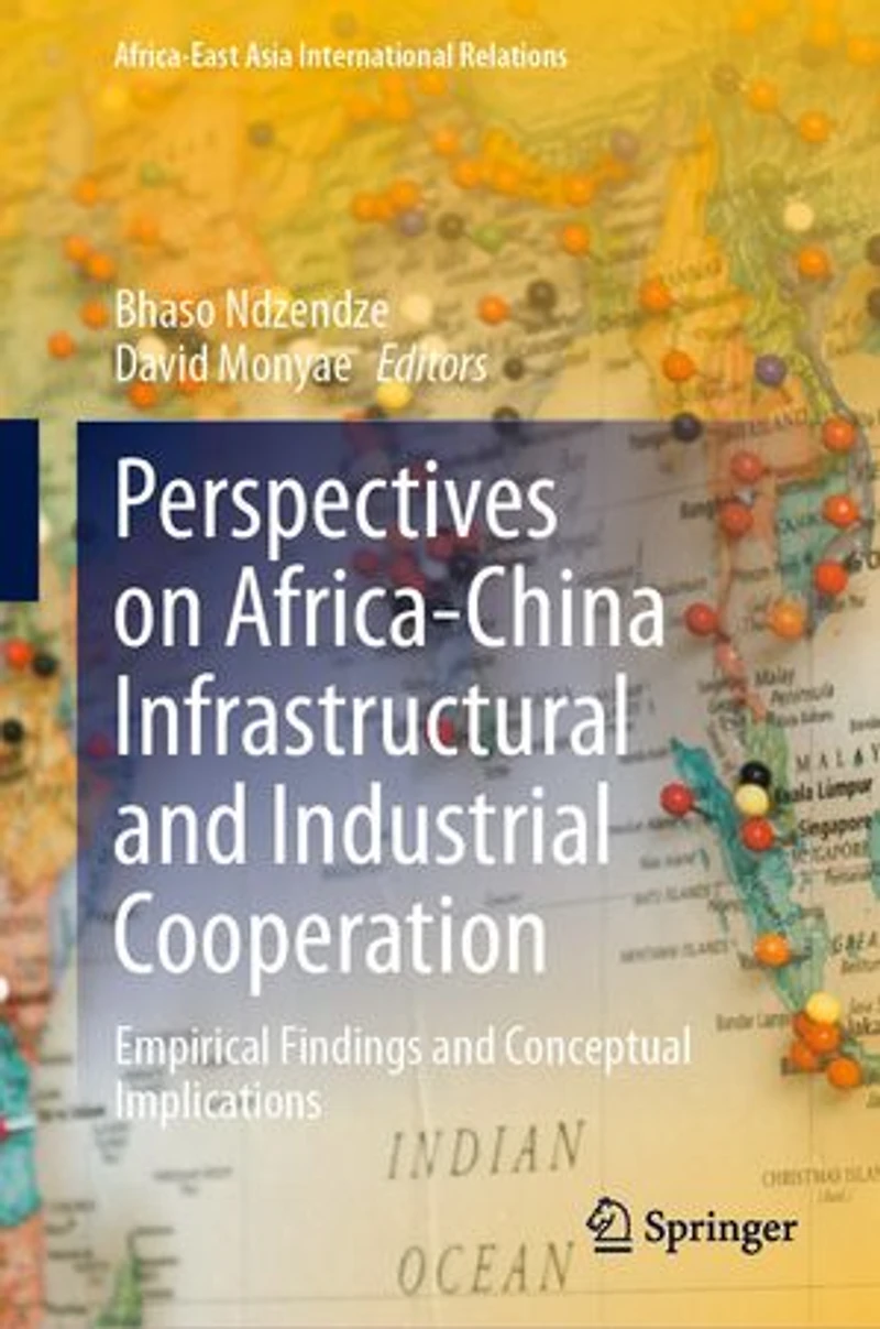 Perspectives on Africa-China Infrastructural and Industrial Cooperation: Empirical Findings Conceptual Implications
