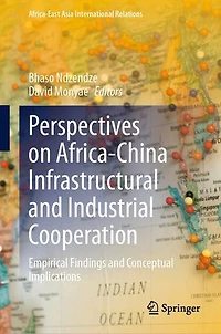 Perspectives on Africa-China Infrastructural and Industrial Cooperation: Empirical Findings Conceptual Implications