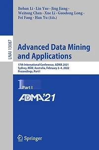 Advanced Data Mining and Applications: 17th International Conference, ADMA 2021, Sydney, NSW, Australia, February 2-4, 2022, Proceedings, Part I