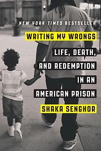 Writing My Wrongs: Life, Death, And Redemption An American Prison