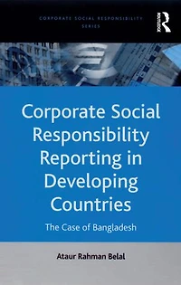 Corporate Social Responsibility Reporting Developing Countries: The Case Of Bangladesh