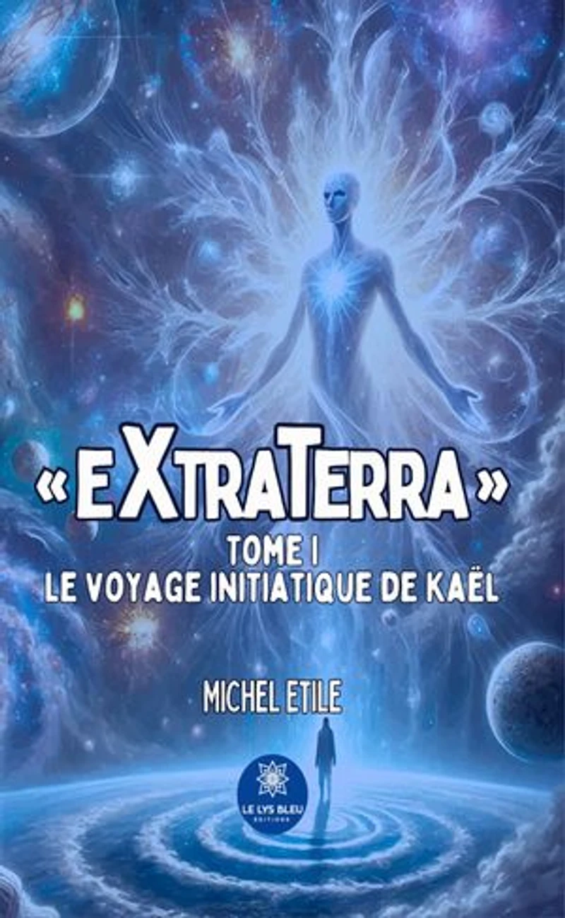 « EXTRATERRA » : Tome I Le voyage initiatique de Kaël: