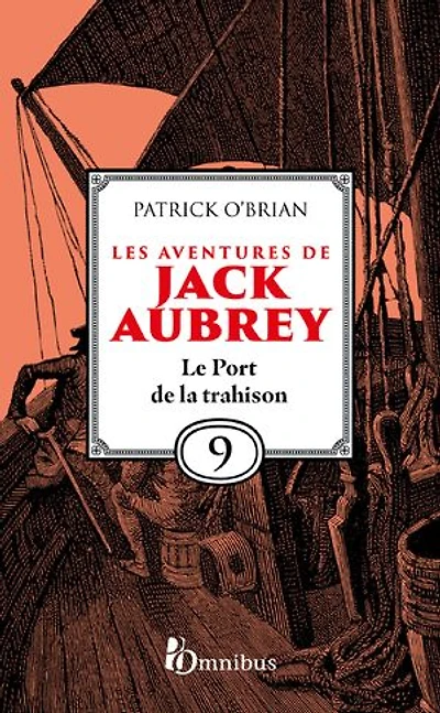 Les Aventures de Jack Aubrey - Tome 9 Le Port de la trahison