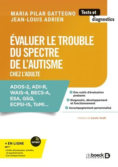 Évaluer le trouble du spectre de l’autisme chez l’adulte: ADOS-2, ADI-R, WAIS-4, BECS-A, ESA, GSQ, ECPSI-IS, ToMI...