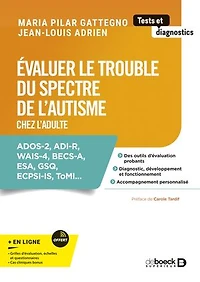 Évaluer le trouble du spectre de l’autisme chez l’adulte: ADOS-2, ADI-R, WAIS-4, BECS-A, ESA, GSQ, ECPSI-IS, ToMI...