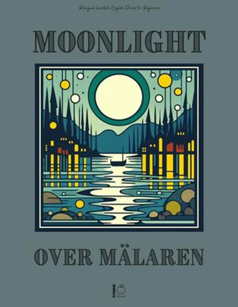 Moonlight Over Mälaren: Bilingual Swedish-English Stories for Beginners