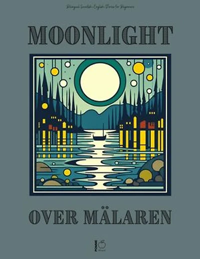 Moonlight Over Mälaren: Bilingual Swedish-English Stories for Beginners