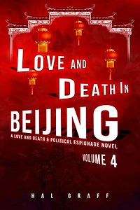 Love and Death in Beijing: A Love and Death & Political Espionage Novel
