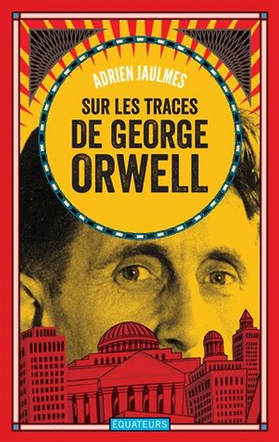 Sur les traces de George Orwell