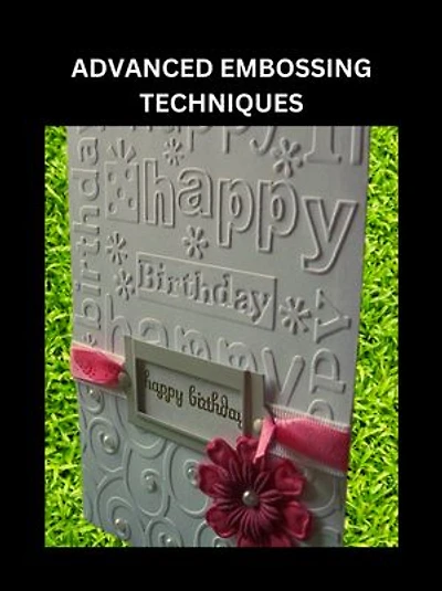 ADVANCED EMBOSSING TECHNIQUES: Multi-Layered Designs and Metallic Effects