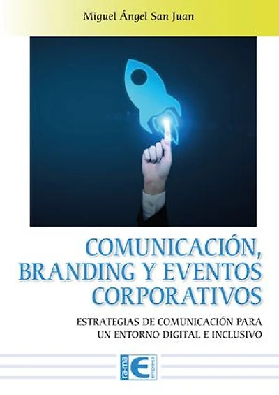 Comunicación, Branding y Eventos Corporativos: Estrategias de comunicación para un entorno digital e inclusivo
