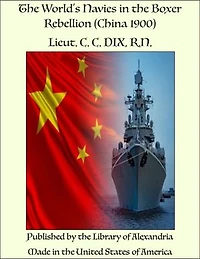 The World's Navies in the Boxer Rebellion (China 1900)