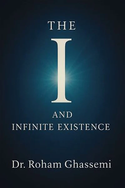The “I” and Infinite Existence: Discovering Who You were Before the World Told You Who to Be