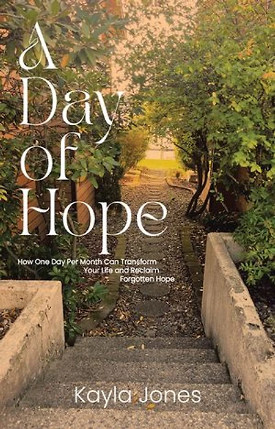 A Day of Hope: How One Per Month Can Transform Your Life and Reclaim Forgotten Hope