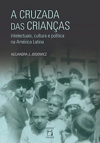 A cruzada das crianças: intelectuais, cultura e política na América Latina