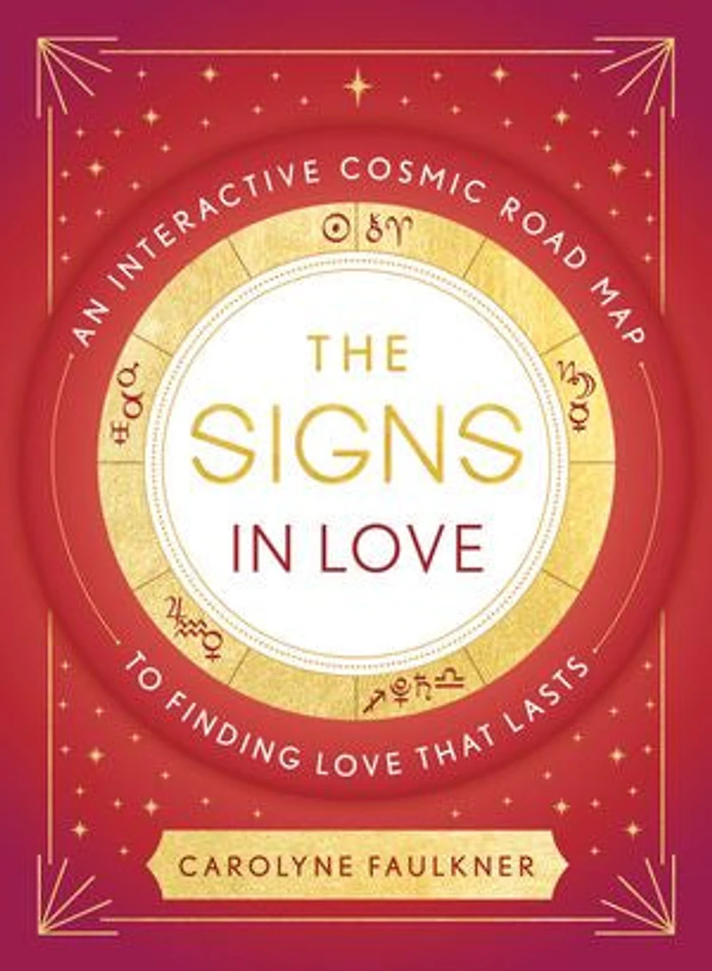 The Signs Love: An Interactive Cosmic Road Map to Finding Love That Lasts