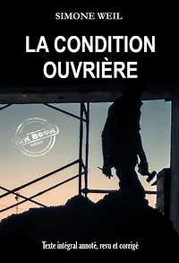 La condition ouvrière [Texte intégral annoté, revu et corrigé]