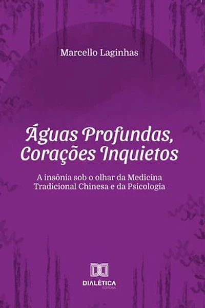 Águas Profundas, Corações Inquietos: a insônia sob o olhar da Medicina Tradicional Chinesa e da Psicologia