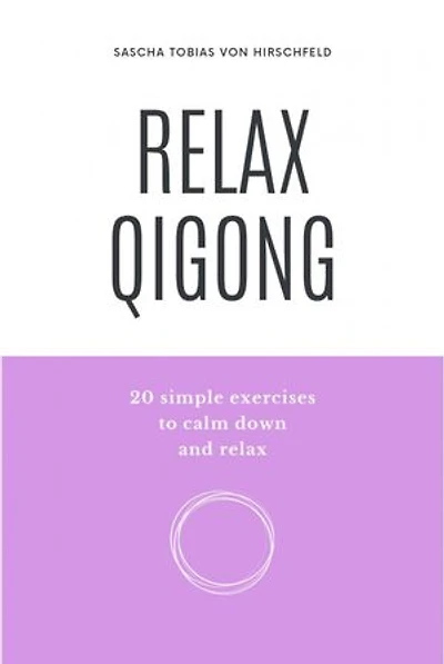 Relax Qigong: 20 simple exercises to calm down and relax