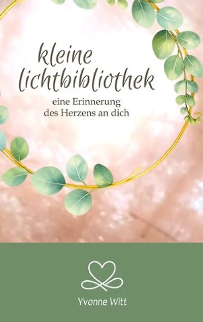 kleine Lichtbibliothek: eine Erinnerung des Herzens an dich