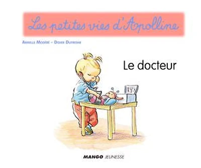 Apolline - Le docteur: Les petites vies d'Apolline