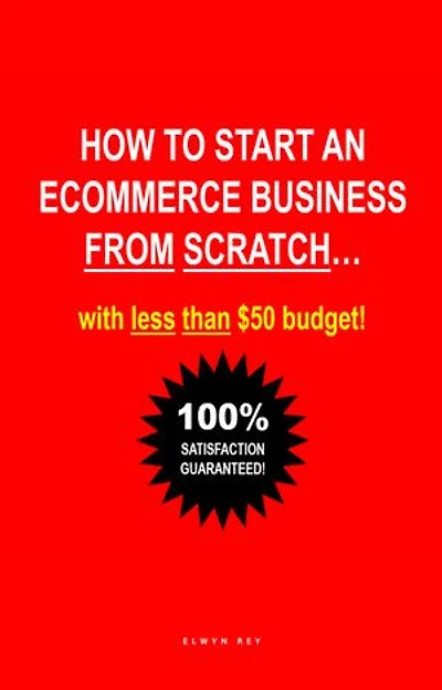 How To Start An ECommerce Business From Scratch: with less than $50 budget