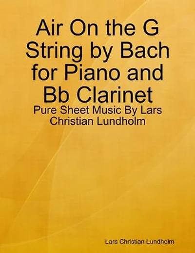 Air On the G String by Bach for Piano and Bb Clarinet - Pure Sheet Music By Lars Christian Lundholm