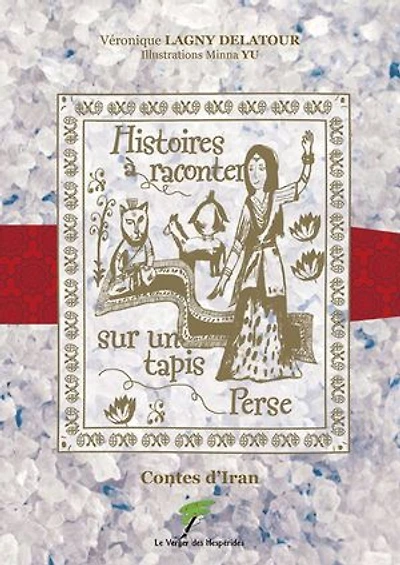 Contes d’Iran, histoires à raconter sur un tapis perse