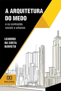 A Arquitetura do Medo e os contrastes sociais e urbanos