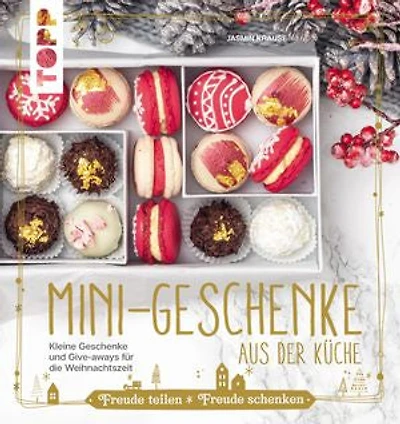Mini-Geschenke aus der Küche: Kleine Geschenke und Mitbringsel für die Weihnachtszeit backen