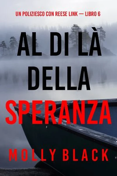 Al Di Là Della Speranza (Un Poliziesco con Reese Link — Libro 6)