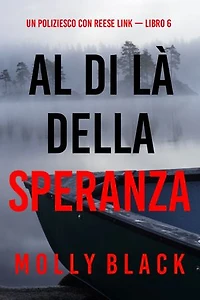 Al Di Là Della Speranza (Un Poliziesco con Reese Link — Libro 6)