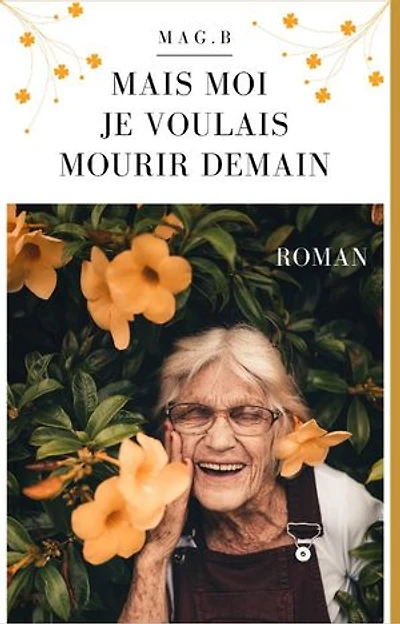 Mais moi je voulais mourir demain