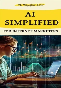 Ai Simplified for Internet Marketers