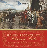 Spanish Reconquista: Religions in Battles - History 6th Grade | Children's European History
