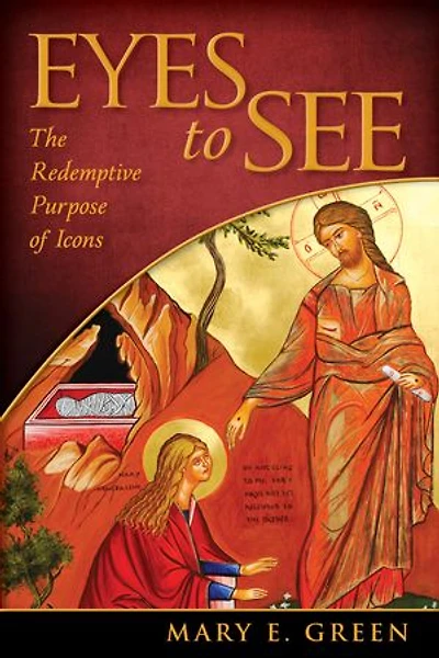 Eyes to See: The Redemptive Purpose of Icons