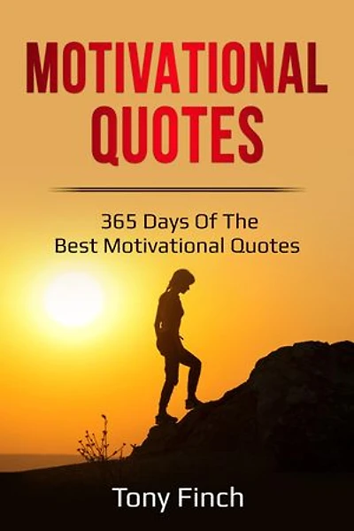 Motivational Quotes: 365 days of the best motivational quotes