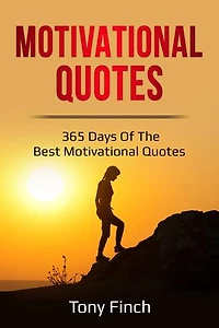 Motivational Quotes: 365 days of the best motivational quotes