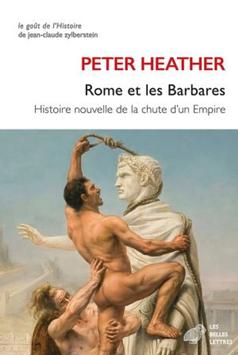 Rome et les Barbares: histoire nouvelle de la chute d'un Empire