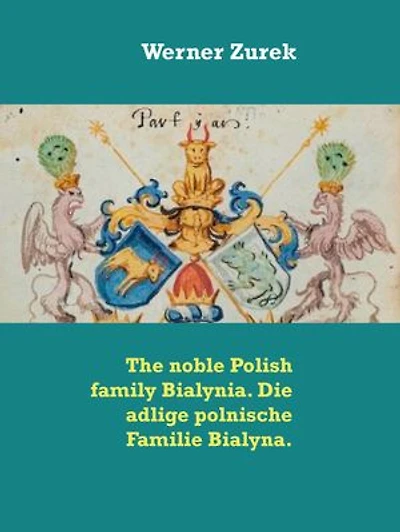 The noble Polish family Bialynia. Die adlige polnische Familie Bialyna.
