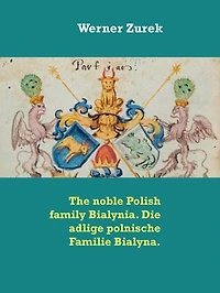 The noble Polish family Bialynia. Die adlige polnische Familie Bialyna.
