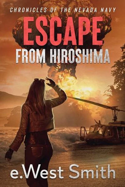 Escape from Hiroshima: Air and Sea Submarine Adventure (Nevada Navy Ocena Combat Rescue Book 4)