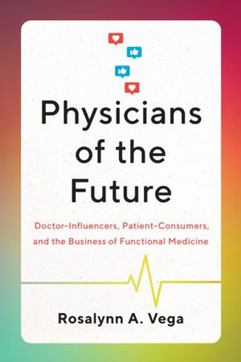 Physicians of the Future: Doctor-Influencers, Patient-Consumers, and Business Functional Medicine
