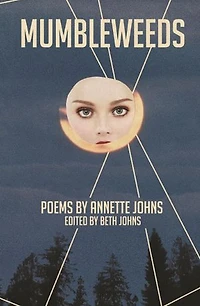 Mumbleweeds: Poems by Annette Johns