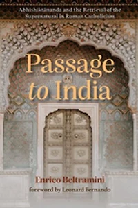 Passage to India: Abhishiktānanda and the Retrieval of Supernatural Roman Catholicism