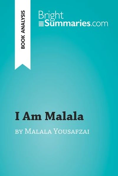 I Am Malala by Malala Yousafzai (Book Analysis): Detailed Summary, Analysis and Reading Guide